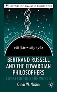 Bertrand Russell and the Edwardian Philosophers : Constructing the World (Hardcover)