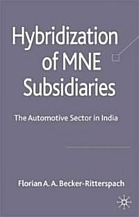 Hybridization of MNE Subsidiaries : The Automotive Sector in India (Hardcover)