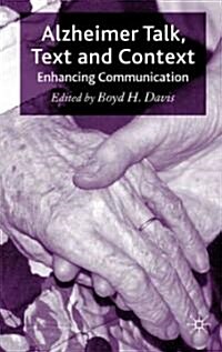 Alzheimer Talk, Text and Context : Enhancing Communication (Paperback)