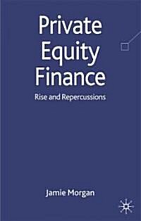 Private Equity Finance : Rise and Repercussions (Hardcover)