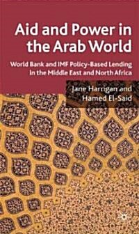 Aid and Power in the Arab World : IMF and World Bank Policy-Based Lending in the Middle East and North Africa (Hardcover)