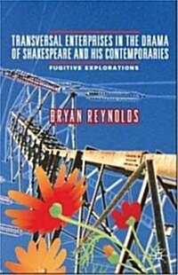 Transversal Enterprises in the Drama of Shakespeare and His Contemporaries : Fugitive Explorations (Paperback)