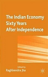 The Indian Economy Sixty Years After Independence (Hardcover)