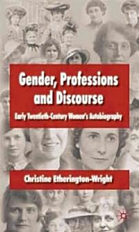 Gender, Professions and Discourse : Early Twentieth-century Womens Autobiography (Hardcover)