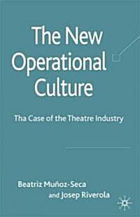The New Operational Culture : The Case of the Theatre Industry (Hardcover)
