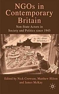 NGOs in Contemporary Britain : Non-state Actors in Society and Politics Since 1945 (Hardcover)