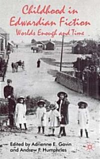 Childhood in Edwardian Fiction : Worlds Enough and Time (Hardcover)
