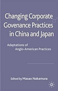 Changing Corporate Governance Practices in China and Japan : Adaptations of Anglo-American Practices (Hardcover)