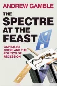 The spectre at the feast : capitalist crisis and the politics of recession