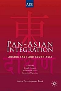 Pan-Asian Integration : Linking East and South Asia (Hardcover)