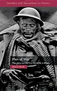 Men of War : Masculinity and the First World War in Britain (Hardcover)