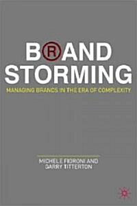 Brand Storming : Managing Brands in the Era of Complexity (Hardcover)