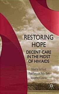 Restoring Hope : Decent Care in the Midst of HIV/AIDS (Hardcover)
