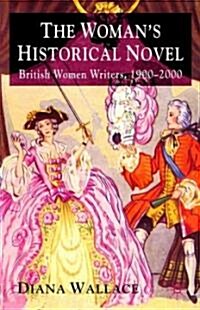 The Womans Historical Novel : British Women Writers, 1900-2000 (Paperback)