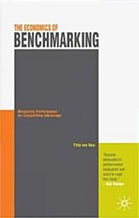 The Economics of Benchmarking : Measuring Performance for Competitive Advantage (Hardcover)
