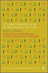 ICT and Innovation in the Public Sector : European Studies in the Making of E-government (Hardcover)
