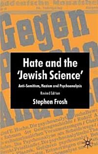 Hate and the ‘Jewish Science’ : Anti-Semitism, Nazism and Psychoanalysis (Paperback)