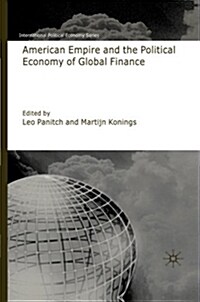 American Empire and the Political Economy of Global Finance (Paperback)