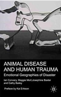 Animal Disease and Human Trauma : Emotional Geographies of Disaster (Hardcover)