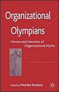Organizational Olympians : Heroes and Heroines of Organizational Myths (Hardcover)