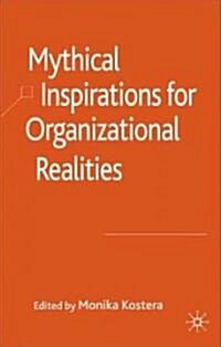 Mythical Inspirations for Organizational Realities (Hardcover)