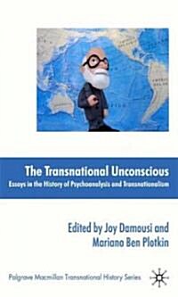The Transnational Unconscious : Essays in the History of Psychoanalysis and Transnationalism (Hardcover)