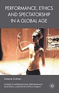 Performance, Ethics and Spectatorship in a Global Age (Hardcover)