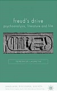 Freuds Drive: Psychoanalysis, Literature and Film : Psychoanalysis, Literature and Film (Hardcover)