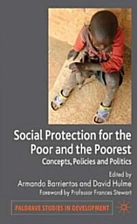 Social Protection for the Poor and Poorest : Concepts, Policies and Politics (Hardcover)