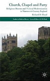 Church, Chapel and Party : Religious Dissent and Political Modernization in Nineteenth-century England (Hardcover)