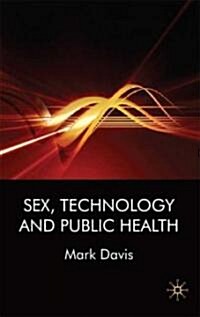 Sex, Technology and Public Health (Hardcover)