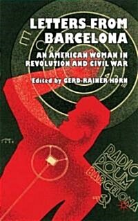 Letters from Barcelona : An American Woman in Revolution and Civil War (Hardcover)