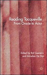 Reading Tocqueville : From Oracle to Actor (Hardcover)