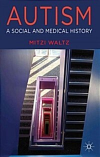 Autism : A Social and Medical History (Hardcover)