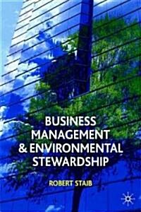 Business Management and Environmental Stewardship : Environmental Thinking as a Prelude to Management Action (Paperback)