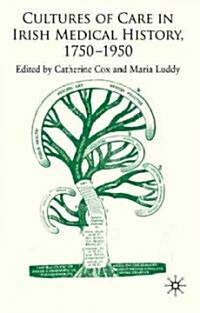 Cultures of Care in Irish Medical History, 1750-1970 (Hardcover)