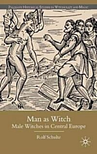 Man as Witch : Male Witches in Central Europe (Hardcover)