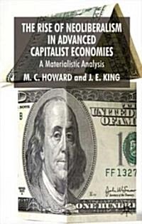 The Rise of Neoliberalism in Advanced Capitalist Economies : A Materialist Analysis (Hardcover)