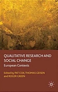 Qualitative Research and Social Change : European Contexts (Hardcover)