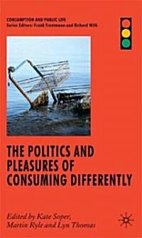 The Politics and Pleasures of Consuming Differently (Hardcover)
