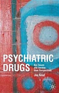 Psychiatric Drugs : Key Issues and Service User Perspectives (Paperback)