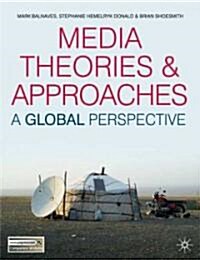 Media Theories and Approaches : A Global Perspective (Hardcover)