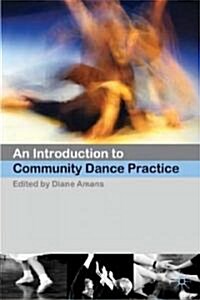 An Introduction to Community Dance Practice (Hardcover)