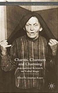 Charms, Charmers and Charming : International Research on Verbal Magic (Hardcover)