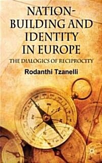 Nation-building and Identity in Europe : The Dialogics of Reciprocity (Hardcover)