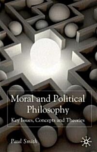 Moral and Political Philosophy : Key Issues, Concepts and Theories (Hardcover)