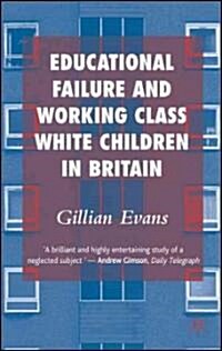 Educational Failure and Working Class White Children in Britain (Paperback)