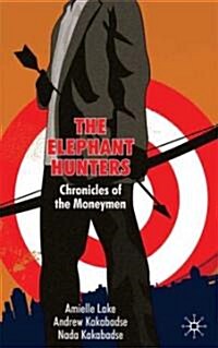 The Elephant Hunters : Chronicles of the Moneymen (Hardcover)