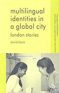Multilingual Identities in a Global City : London Stories (Paperback)