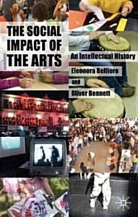 The Social Impact of the Arts : An Intellectual History (Hardcover)